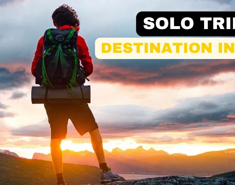 Top 10 Solo Trip Destinations in India