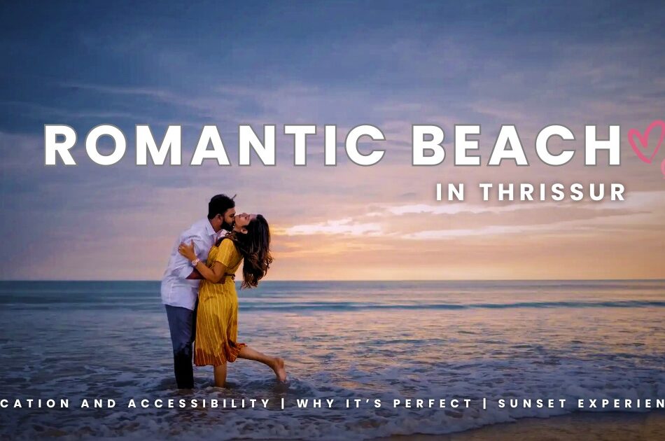 Romantic Beach in Thrissur for Couples: Best Spots for Sunsets