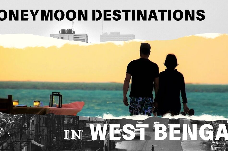 Best Honeymoon Destinations in West Bengal