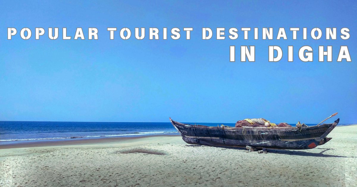 Popular Tourist Destinations in Digha